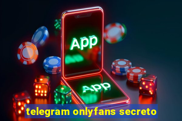 telegram onlyfans secreto